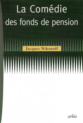 La Comédie des fonds de pension, Arléa, 1999.
