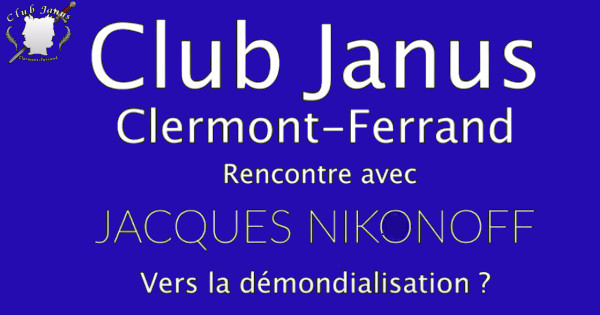 Club Janus - Invité J. Nikonoff : La démondialistation ?