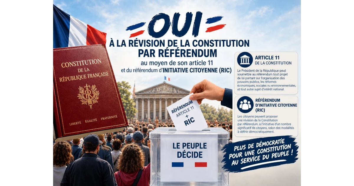 Oui à la révision de la Constitution par référendum au moyen de son article 11 et du référendum d’INITIATIVE CITOYENNE (RIC)